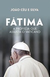 Fátima. A profecia que assusta o Vaticano