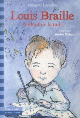 Louis Braille : l'enfant de la nuit