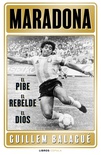 Maradona: el pibe, el héroe, el dios