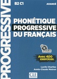 Phonétique progressive du français : B2-C1 avancé : avec 400 exercices