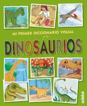 Mi primer diccionario visual de los dinosaurios