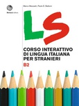 LS. Corso interattivo di lingua italiana per stranieri. B2