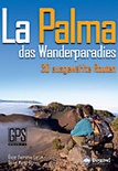 La Palma: Das Wanderparadies. 30 ausgewählte Routen.