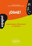¡Dime! Communiquer efficacement en espagnol (niveau 2)