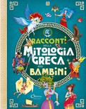 Racconti della mitologia greca per bambini. Libri per imparare. Ediz. a colori