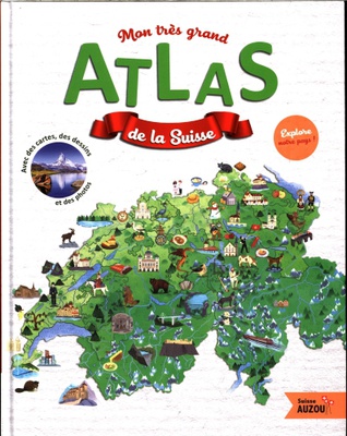 Mon très grand Atlas de la Suisse