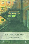 La otra ciudad (Finalista Premio Primavera de novela 2003)