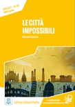 Le città impossibili. Letture italiano facile. (A1/A2)