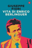 Vita di Enrico Berlinguer. Nuova ediz.