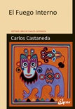 El fuego interno : séptimo libro de Carlos Castaneda