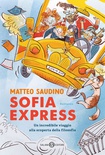 Sofia Express. Un incredibile viaggio alla scoperta della filosofia