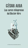 Las curas milagrosas del Doctor Aira / Doctor Aira's Miraculous Cures