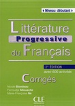 Littérature progressive du français, niveau débutant, avec 600 activités : corrigés
