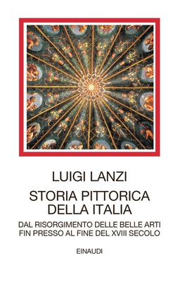 Storia pittorica dell'Italia dal risorgimento delle belle arti fin presso al fine del XVIII secolo