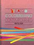 Teatro colombiano contemporáneo. Antología.