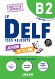 Le DELF junior et scolaire B2 : nouvelles épreuves : 100 % réussite