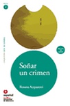 Leer en español: Soñar un crimen. Nivel 1.
