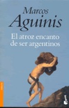 El atroz encanto de ser argentinos