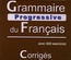 Grammaire Progressive du Français. Perfectionnement. Corrigés.