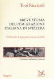 Breve storia dell'emigrazione italiana in Svizzera. Dall'esodo di massa alle nuove mobilità