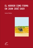 El horror como forma en Juan José Saer.