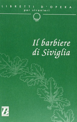 Libretti d'Opera Per Stranieri: Il Barbiere DI Siviglia