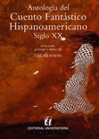 Antología del cuento fantástico hispanoamericano. Siglo XX