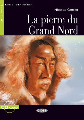 La pierre du Grand Nord. Niveau A1. (Incl. CD)