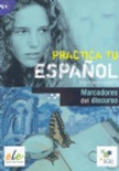 Practica tu español: Marcadores del discurso