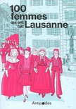 100 femmes qui ont fait Lausanne : dans les pas des pionnières