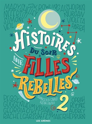 Histoires du soir pour filles rebelles. Volume 2