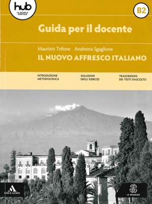 Il nuovo Affresco italiano. B2. Guida Insegnante