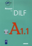 Réussir le DILF. A1.1. CD audio inclus.