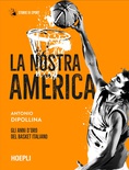 La nostra America. Gli anni d'oro del basket italiano
