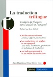 La traduction trilingue. Traduire du français, vers l'anglais et