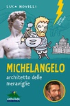 Michelangelo, architetto delle meravigiie