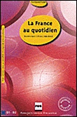 La France au quotidien (Nouvelle Édition). B1-B2.
