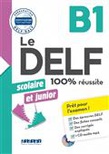 Le DELF B1: 100 % réussite: scolaire et junior